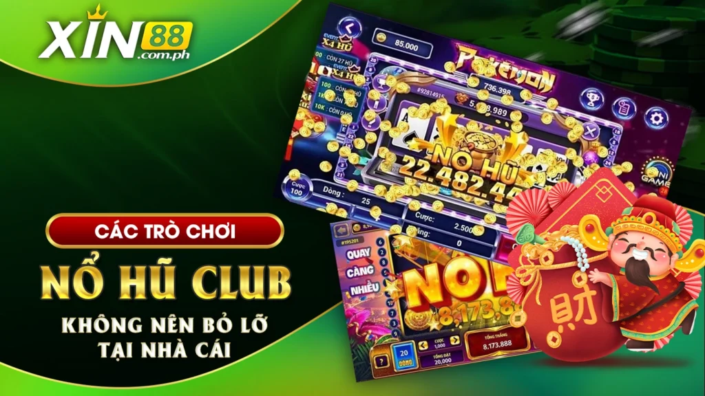 Các trò chơi nổ hũ club không nên bỏ lỡ tại nhà cái