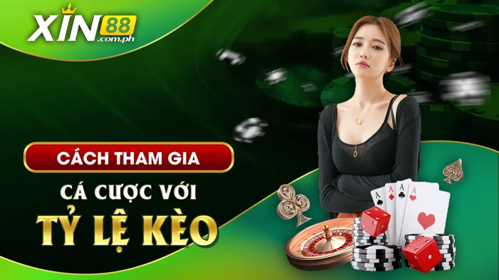 Cách tham gia cá cược với tỷ lệ kèo