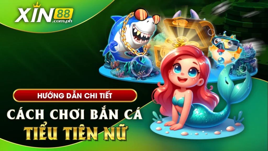 Hướng dẫn chi tiết cách chơi bắn cá tiểu tiên nữ