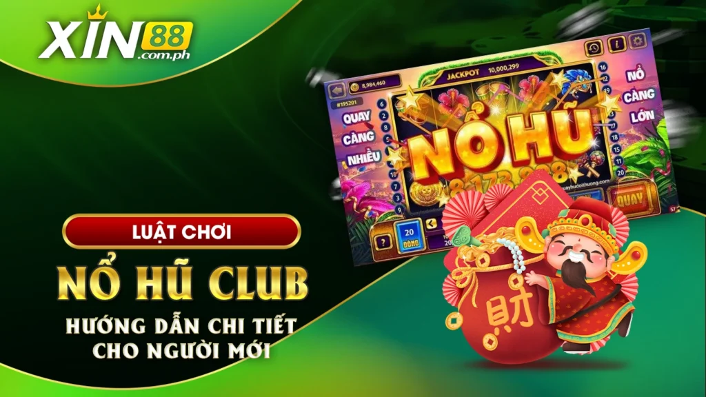 Luật chơi nổ hũ club hướng dẫn chi tiết cho người mới