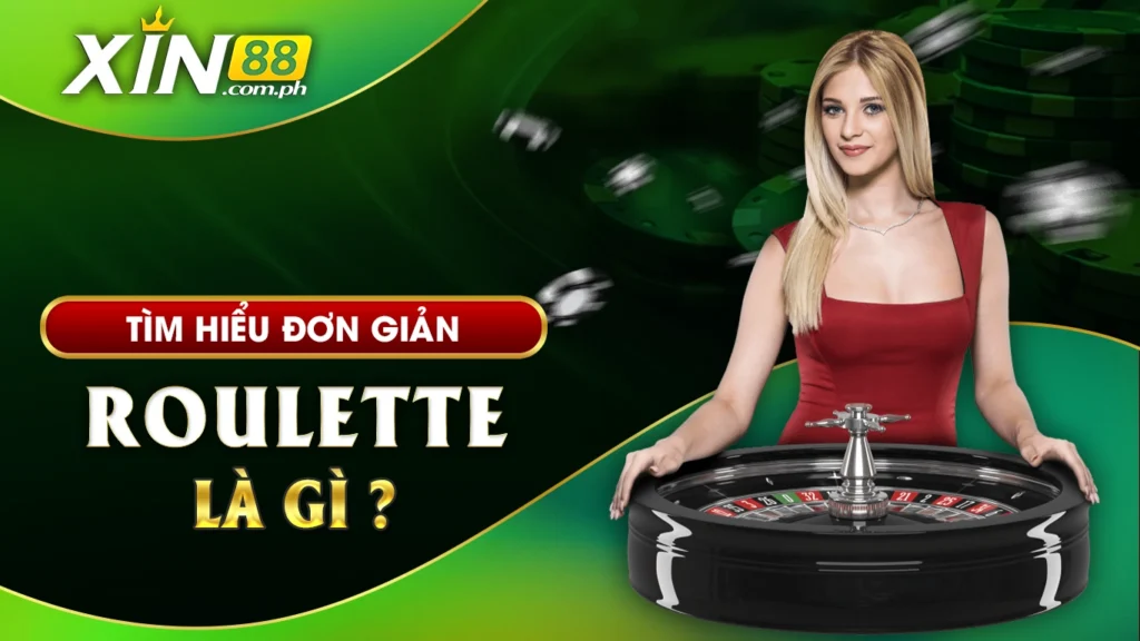 Tìm hiểu đơn giản roulette là gì